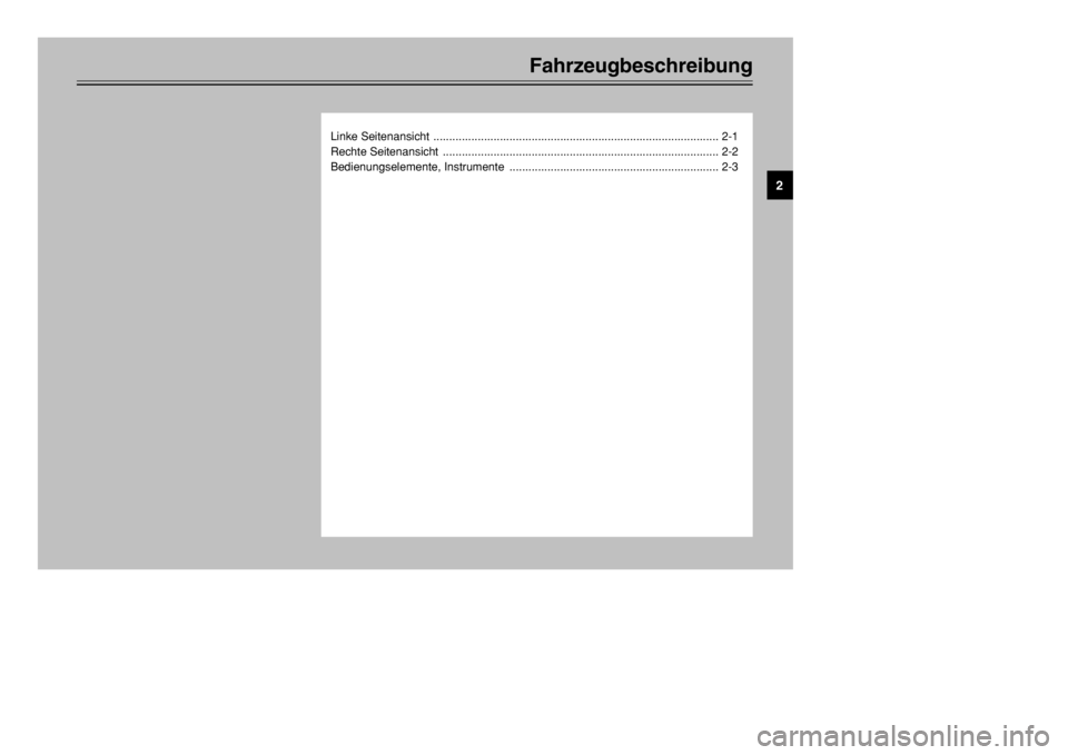 YAMAHA XT600E 2002  Betriebsanleitungen (in German) Fahrzeugbeschreibung
Linke Seitenansicht .......................................................................................... 2-1
Rechte Seitenansicht  ..........................................