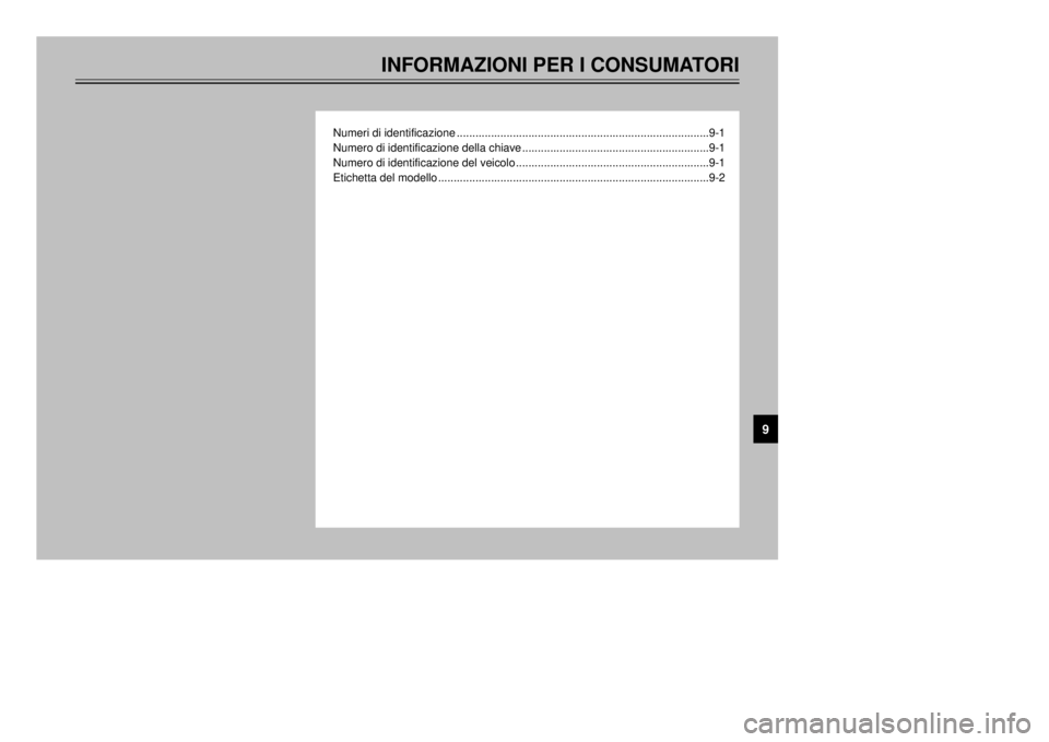 YAMAHA XT600E 2002  Manuale duso (in Italian) INFORMAZIONI PER I CONSUMATORI
Numeri di identificazione .................................................................................9-1
Numero di identificazione della chiave ...................
