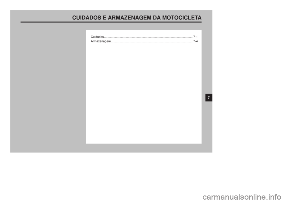 YAMAHA XT600E 2000  Manual de utilização (in Portuguese) CUIDADOS E ARMAZENAGEM DA MOTOCICLETA
Cuidados .........................................................................................................7-1
Armazenagem ................................
