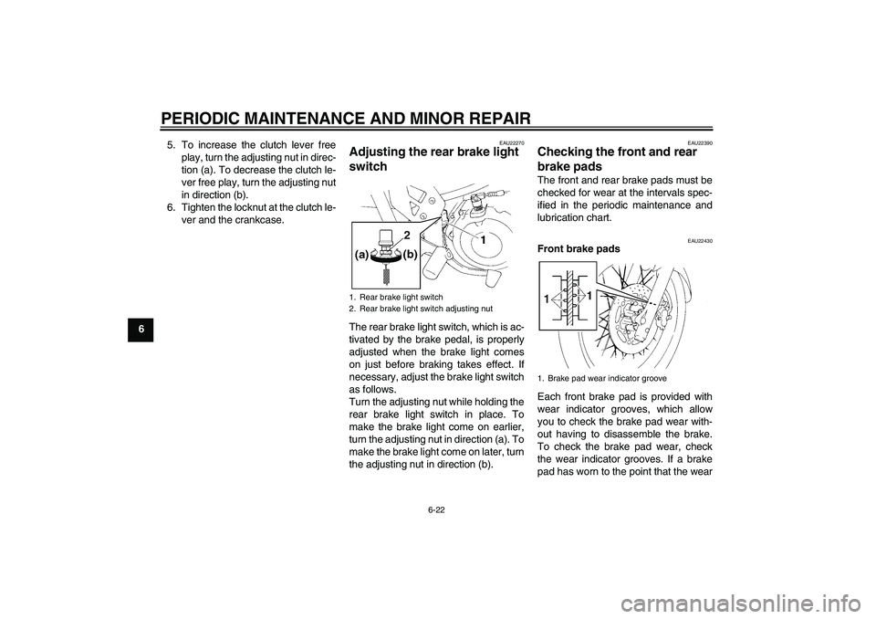 YAMAHA XT660X 2008 Owners Manual PERIODIC MAINTENANCE AND MINOR REPAIR
6-22
65. To increase the clutch lever free
play, turn the adjusting nut in direc-
tion (a). To decrease the clutch le-
ver free play, turn the adjusting nut
in di YAMAHA XT660X 2008 Owners Manual PERIODIC MAINTENANCE AND MINOR REPAIR
6-22
65. To increase the clutch lever free
play, turn the adjusting nut in direc-
tion (a). To decrease the clutch le-
ver free play, turn the adjusting nut
in di