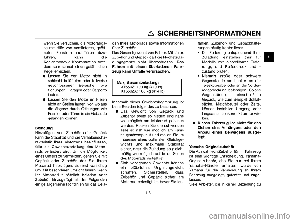 YAMAHA XT660Z 2012 Betriebsanleitungen (in German) wenn Sie versuchen, die Motorabga-
se mit Hilfe von Ventilatoren, geöff-
neten Fenstern und Türen abzu-
führen, kann die
Kohlenmonoxid-Konzentration trotz-
dem sehr schnell einen gefährlichen
Pege YAMAHA XT660Z 2012 Betriebsanleitungen (in German) wenn Sie versuchen, die Motorabga-
se mit Hilfe von Ventilatoren, geöff-
neten Fenstern und Türen abzu-
führen, kann die
Kohlenmonoxid-Konzentration trotz-
dem sehr schnell einen gefährlichen
Pege