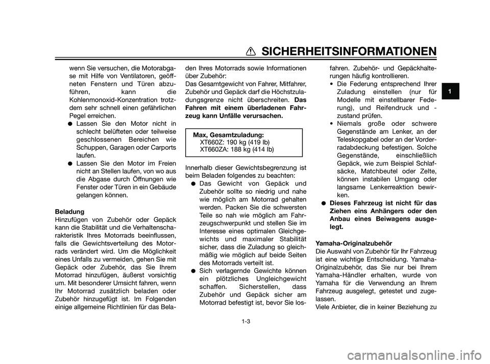 YAMAHA XT660Z 2011 Betriebsanleitungen (in German) wenn Sie versuchen, die Motorabga-
se mit Hilfe von Ventilatoren, geöff-
neten Fenstern und Türen abzu-
führen, kann die
Kohlenmonoxid-Konzentration trotz-
dem sehr schnell einen gefährlichen
Pege YAMAHA XT660Z 2011 Betriebsanleitungen (in German) wenn Sie versuchen, die Motorabga-
se mit Hilfe von Ventilatoren, geöff-
neten Fenstern und Türen abzu-
führen, kann die
Kohlenmonoxid-Konzentration trotz-
dem sehr schnell einen gefährlichen
Pege
