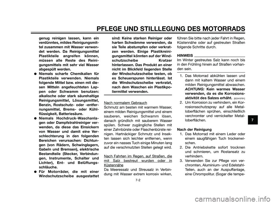 YAMAHA XT660Z 2011 Betriebsanleitungen (in German) genug reinigen lassen, kann ein
verdünntes, mildes Reinigungsmit-
tel zusammen mit Wasser verwen-
det werden. Da Reinigungsmittel
Plastikteile angreifen können,
müssen alle Reste des Reini-
gungsmi YAMAHA XT660Z 2011 Betriebsanleitungen (in German) genug reinigen lassen, kann ein
verdünntes, mildes Reinigungsmit-
tel zusammen mit Wasser verwen-
det werden. Da Reinigungsmittel
Plastikteile angreifen können,
müssen alle Reste des Reini-
gungsmi