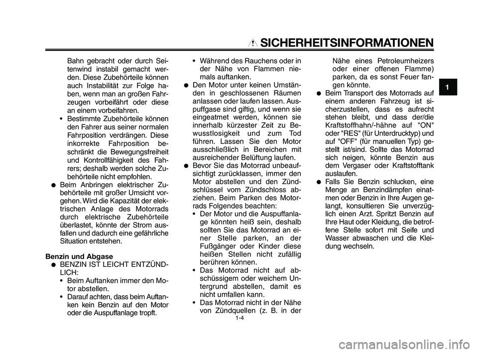 YAMAHA XT660Z 2009 Betriebsanleitungen (in German)
1
2
3
4
5
6
7
8
9
10
SICHERHEITSINFORMATIONEN
Bahn gebracht oder durch Sei-
tenwind instabil gemacht wer-
den. Diese Zubehörteile können
auch Instabilität zur Folge ha-
ben, wenn man an großen F YAMAHA XT660Z 2009 Betriebsanleitungen (in German)
1
2
3
4
5
6
7
8
9
10
SICHERHEITSINFORMATIONEN
Bahn gebracht oder durch Sei-
tenwind instabil gemacht wer-
den. Diese Zubehörteile können
auch Instabilität zur Folge ha-
ben, wenn man an großen F