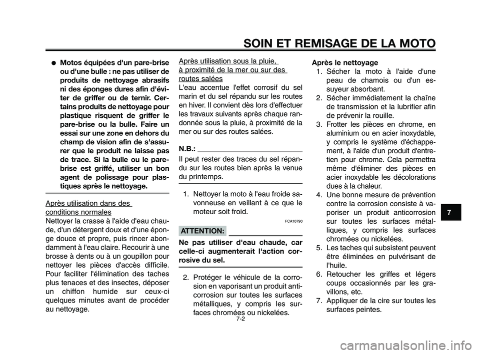 YAMAHA XT660Z 2008 Notices Demploi (in French)
1
2
3
4
5
6
7
8
9
10
SOIN ET REMISAGE DE LA MOTO
7-2
●Motos équipées d'un pare-brise
ou d'une bulle : ne pas utiliser de
produits de nettoyage abrasifs
ni des éponges dures afin d'é YAMAHA XT660Z 2008 Notices Demploi (in French)
1
2
3
4
5
6
7
8
9
10
SOIN ET REMISAGE DE LA MOTO
7-2
●Motos équipées d'un pare-brise
ou d'une bulle : ne pas utiliser de
produits de nettoyage abrasifs
ni des éponges dures afin d'é