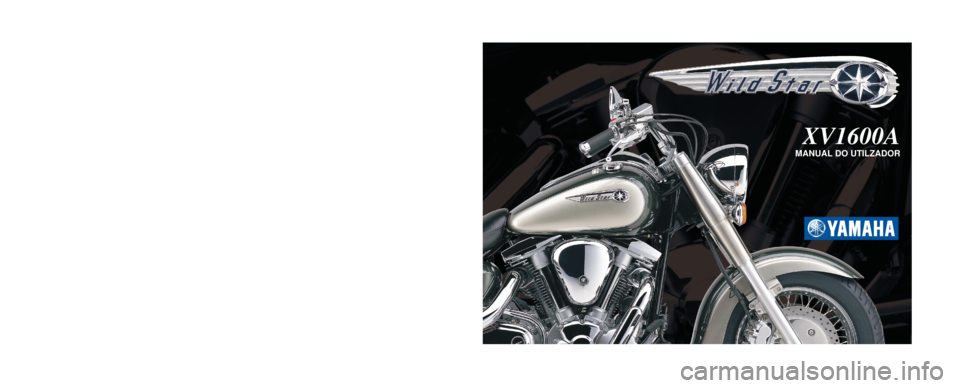 YAMAHA XV1600A 2001  Manual de utilização (in Portuguese)      
YAMAHA  MOTOR  CO., LTD.
5JA-28199-P2IMPRESSO EM PAPEL RECICLADO 
PRINTED IN JAPAN
2001
 · 2 - 0.3
 ´ 2   CR
(P)
XV1600AMANUAL DO UTILZADOR 