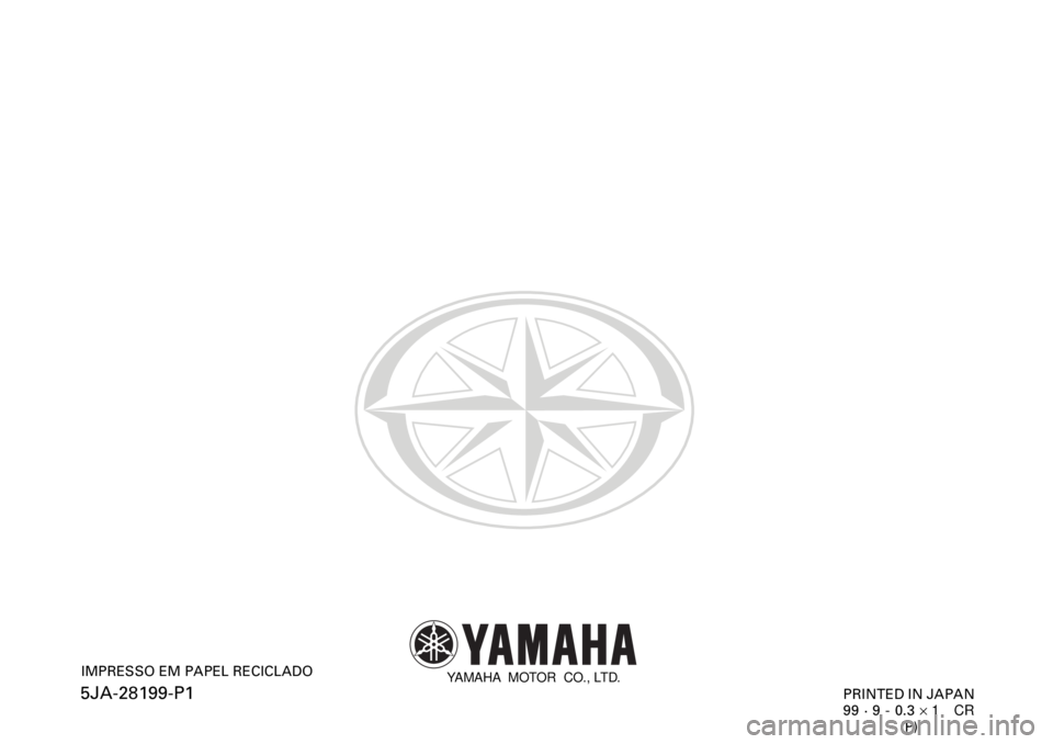 YAMAHA XV1600A 2000  Manual de utilização (in Portuguese) YAMAHA  MOTOR  CO., LTD.5JA-28199-P1
IMPRESSO EM PAPEL RECICLADO 
PRINTED IN JAPAN
99 · 9 - 0.3 ´ 1   CR
(P) 