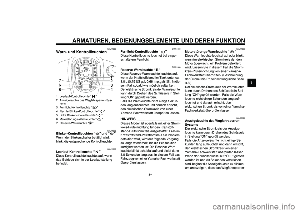 YAMAHA XV1900A 2009 Betriebsanleitungen (in German) ARMATUREN, BEDIENUNGSELEMENTE UND DEREN FUNKTION
3-4
3
GAU11003
Warn- und Kontrollleuchten
GAU11030
Blinker-Kontrollleuchten“” und“”
Wenn der Blinkerschalter betätigt wird,
blinkt die ents YAMAHA XV1900A 2009 Betriebsanleitungen (in German) ARMATUREN, BEDIENUNGSELEMENTE UND DEREN FUNKTION
3-4
3
GAU11003
Warn- und Kontrollleuchten
GAU11030
Blinker-Kontrollleuchten“” und“”
Wenn der Blinkerschalter betätigt wird,
blinkt die ents