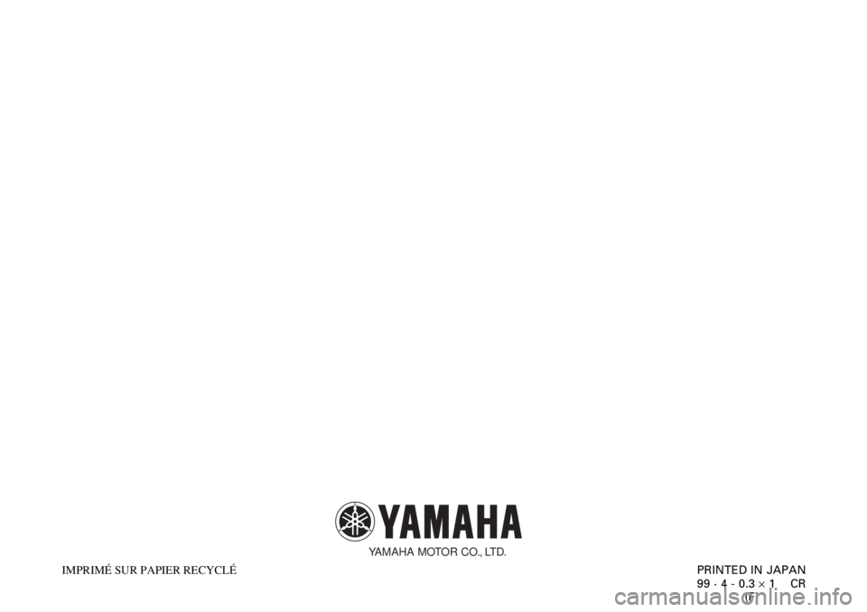 YAMAHA XV535 2000  Notices Demploi (in French)    
 
 
 
  
PRINTED IN JAPAN
99 · 4 - 0.3 ´ 1    CR
(F) IMPRIMÉ SUR PAPIER RECYCLÉ
YAMAHA MOTOR CO., LTD. 