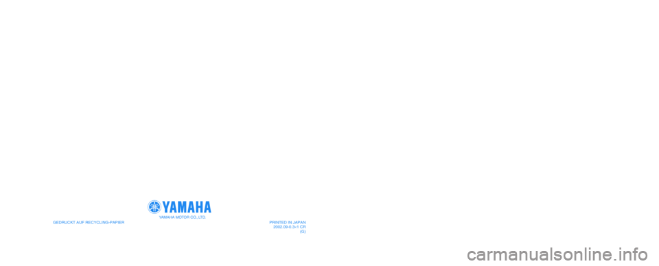 YAMAHA XVS1100A 2003  Betriebsanleitungen (in German) GEDRUCKT AUF RECYCLING-PAPIER 
YAMAHA MOTOR CO., LTD.
PRINTED IN JAPAN
2002.09-0.3×1 CR
(G)5KS-28199-G4
XVS1100A
BEDIENUNGSANLEITUNG 