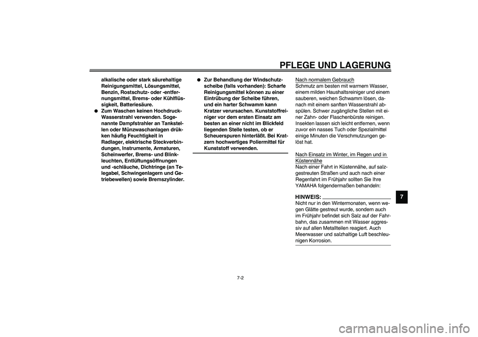 YAMAHA XVS1100A 2003 Betriebsanleitungen (in German) PFLEGE UND LAGERUNG
7-2
7
alkalische oder stark säurehaltige
Reinigungsmittel, Lösungsmittel,
Benzin, Rostschutz- oder -entfer-
nungsmittel, Brems- oder Kühlflüs-
sigkeit, Batteriesäure.
Zum YAMAHA XVS1100A 2003 Betriebsanleitungen (in German) PFLEGE UND LAGERUNG
7-2
7
alkalische oder stark säurehaltige
Reinigungsmittel, Lösungsmittel,
Benzin, Rostschutz- oder -entfer-
nungsmittel, Brems- oder Kühlflüs-
sigkeit, Batteriesäure.
Zum