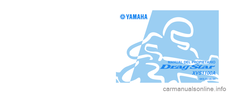 YAMAHA XVS1100A 2003  Manuale de Empleo (in Spanish) IMPRESO EN PAPEL RECICLADO 
YAMAHA MOTOR CO., LTD.
PRINTED IN JAPAN
2002.09-0.3×1 CR
(S)5KS-28199-S4
XVS1100A
MANUAL DEL PROPIETARIO 