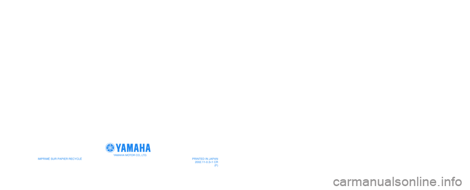 YAMAHA XVS1100A 2003  Notices Demploi (in French) IMPRIMÉ SUR PAPIER RECYCLÉ
YAMAHA MOTOR CO., LTD.
PRINTED IN JAPAN
2002.11-0.3×1 CR
(F)5KS-28199-F4
XVS1100A
MANUEL DU PROPRIÉTAIRE 