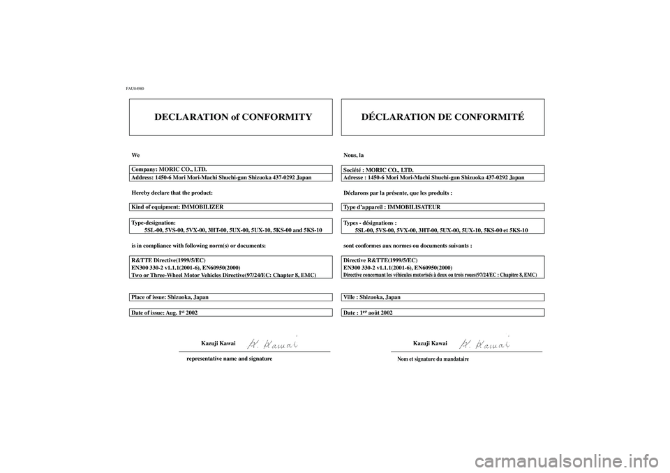 YAMAHA XVS1100A 2003  Notices Demploi (in French) FAU04980
CM-01F
DECLARATION of CONFORMITY
We
Hereby declare that the product:
is in compliance with following norm(s) or documents: Type-designation:
         5SL-00, 5VS-00, 5VX-00, 3HT-00, 5UX-00, 5