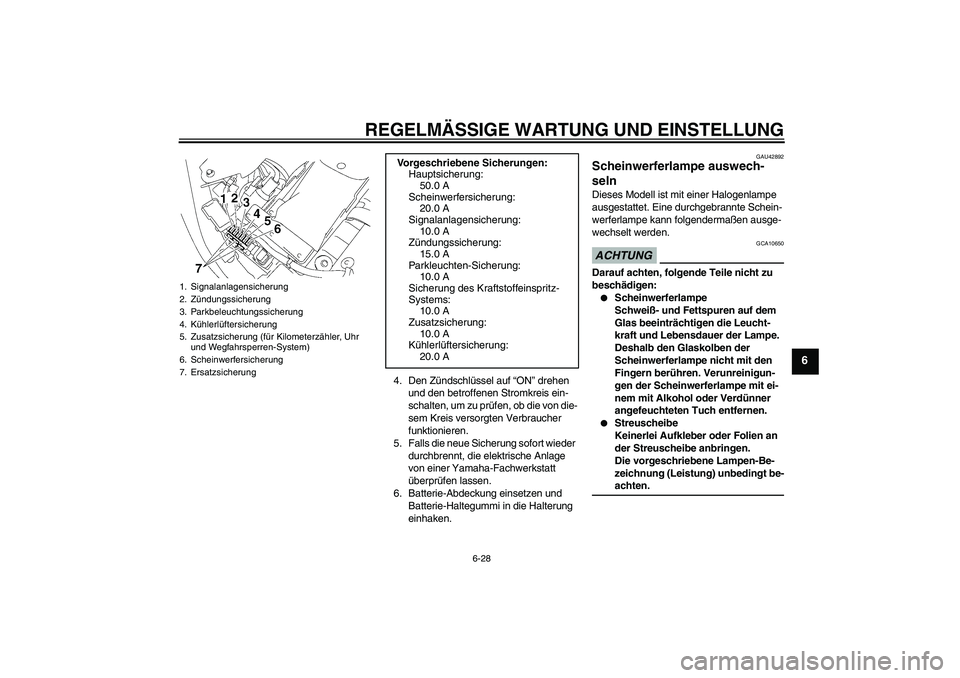 YAMAHA XVS1300A 2009 Betriebsanleitungen (in German) REGELMÄSSIGE WARTUNG UND EINSTELLUNG
6-28
6
4. Den Zündschlüssel auf “ON” drehen
und den betroffenen Stromkreis ein-
schalten, um zu prüfen, ob die von die-
sem Kreis versorgten Verbraucher
YAMAHA XVS1300A 2009 Betriebsanleitungen (in German) REGELMÄSSIGE WARTUNG UND EINSTELLUNG
6-28
6
4. Den Zündschlüssel auf “ON” drehen
und den betroffenen Stromkreis ein-
schalten, um zu prüfen, ob die von die-
sem Kreis versorgten Verbraucher