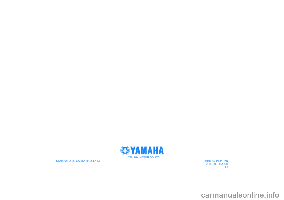 YAMAHA XVS1300A 2009  Manuale duso (in Italian) STAMPATO SU CARTA RICICLATA 
YAMAHA MOTOR CO., LTD.
PRINTED IN JAPAN
2008.09-0.6×1 CR
(H)
DIC183 