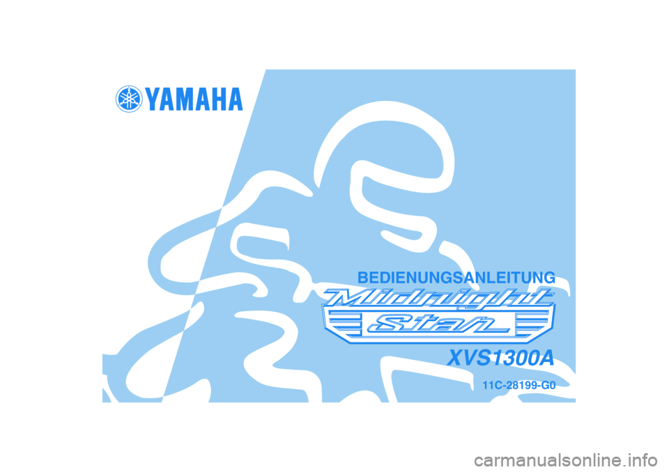 YAMAHA XVS1300A 2007  Betriebsanleitungen (in German) 11C-28199-G0
XVS1300A
BEDIENUNGSANLEITUNG 