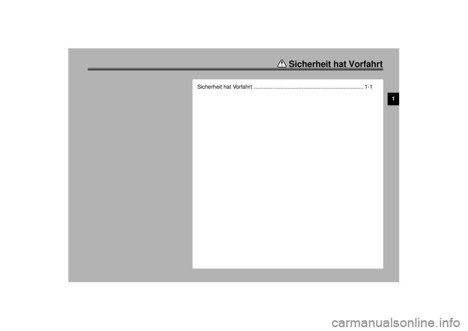 YAMAHA XVS650 2001  Betriebsanleitungen (in German) Sicherheit hat Vorfahrt
1
Sicherheit hat Vorfahrt  ....................................................................... 1-1
G_5bn.book  Page 1  Thursday, October 12, 2000  6:22 PM 