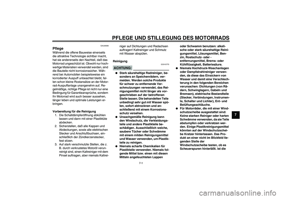 YAMAHA XVS650A 2005 Betriebsanleitungen (in German) PFLEGE UND STILLEGUNG DES MOTORRADS
7-1
7
GAU26060
Pflege Während die offene Bauweise einerseits
die attraktive Technologie sichtbar macht,
hat sie andererseits den Nachteil, daß das
Motorrad ung YAMAHA XVS650A 2005 Betriebsanleitungen (in German) PFLEGE UND STILLEGUNG DES MOTORRADS
7-1
7
GAU26060
Pflege Während die offene Bauweise einerseits
die attraktive Technologie sichtbar macht,
hat sie andererseits den Nachteil, daß das
Motorrad ung