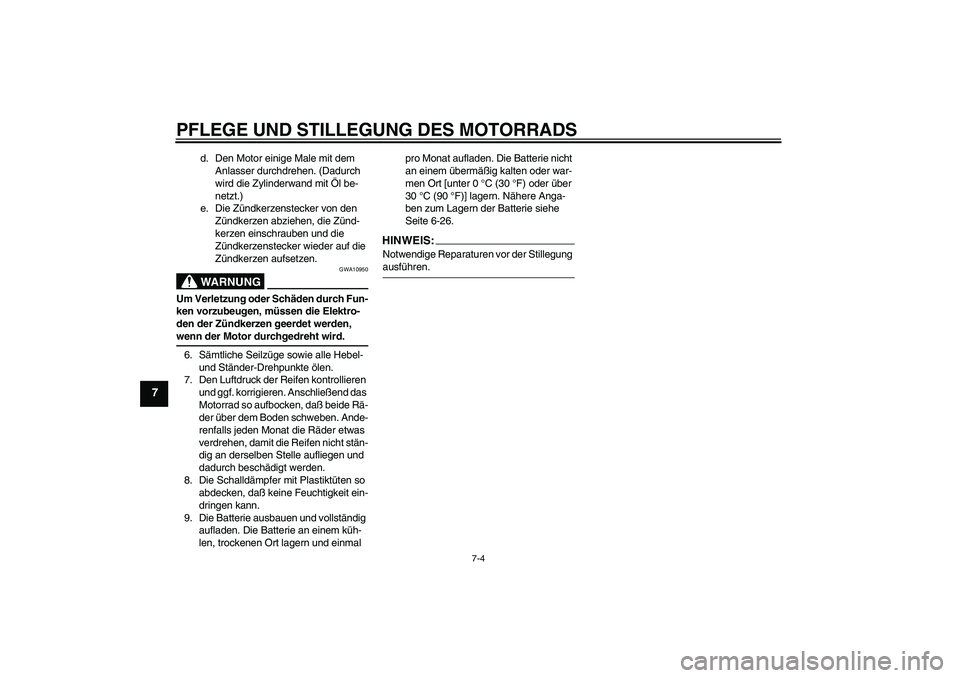 YAMAHA XVS650A 2005 Betriebsanleitungen (in German) PFLEGE UND STILLEGUNG DES MOTORRADS
7-4
7
d. Den Motor einige Male mit dem
Anlasser durchdrehen. (Dadurch
wird die Zylinderwand mit Öl be-
netzt.)
e. Die Zündkerzenstecker von den
Zündkerzen abz YAMAHA XVS650A 2005 Betriebsanleitungen (in German) PFLEGE UND STILLEGUNG DES MOTORRADS
7-4
7
d. Den Motor einige Male mit dem
Anlasser durchdrehen. (Dadurch
wird die Zylinderwand mit Öl be-
netzt.)
e. Die Zündkerzenstecker von den
Zündkerzen abz