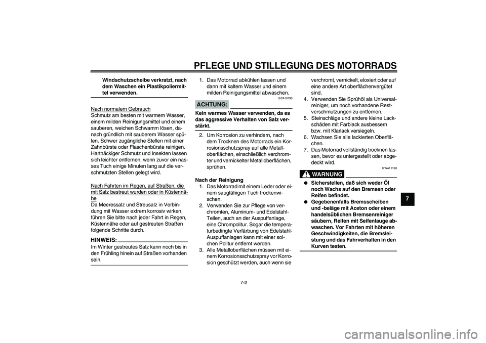 YAMAHA XVS650A 2004 Betriebsanleitungen (in German) PFLEGE UND STILLEGUNG DES MOTORRADS
7-2
7
Windschutzscheibe verkratzt, nach
dem Waschen ein Plastikpoliermit-teI verwenden.
Nach normalem Gebrauch
Schmutz am besten mit warmem Wasser,
einem milden R YAMAHA XVS650A 2004 Betriebsanleitungen (in German) PFLEGE UND STILLEGUNG DES MOTORRADS
7-2
7
Windschutzscheibe verkratzt, nach
dem Waschen ein Plastikpoliermit-teI verwenden.
Nach normalem Gebrauch
Schmutz am besten mit warmem Wasser,
einem milden R