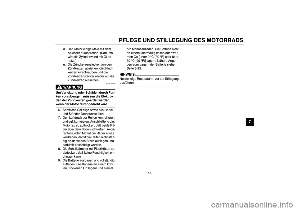 YAMAHA XVS650A 2004 Betriebsanleitungen (in German) PFLEGE UND STILLEGUNG DES MOTORRADS
7-4
7
d. Den Motor einige Male mit dem
Anlasser durchdrehen. (Dadurch
wird die Zylinderwand mit Öl be-
netzt.)
e. Die Zündkerzenstecker von den
Zündkerzen abz YAMAHA XVS650A 2004 Betriebsanleitungen (in German) PFLEGE UND STILLEGUNG DES MOTORRADS
7-4
7
d. Den Motor einige Male mit dem
Anlasser durchdrehen. (Dadurch
wird die Zylinderwand mit Öl be-
netzt.)
e. Die Zündkerzenstecker von den
Zündkerzen abz
