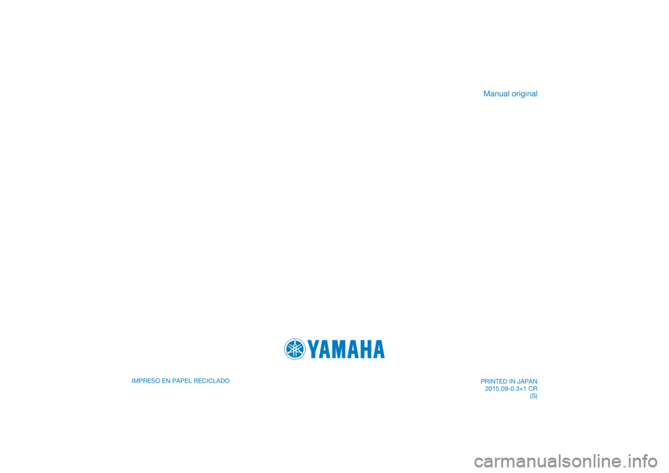 YAMAHA XVS950CU 2016  Manuale de Empleo (in Spanish) DIC183
IMPRESO EN PAPEL RECICLADO 
Manual original
PRINTED IN JAPAN2015.09-0.3×1 CR (S) 