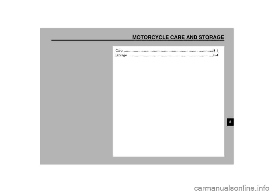 YAMAHA XVZ1300TF 2001  Owners Manual MOTORCYCLE CARE AND STORAGE
8
Care .................................................................................................. 8-1
Storage ......................................................