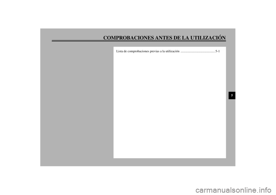 YAMAHA XVZ1300TF 2001  Manuale de Empleo (in Spanish) COMPROBACIONES ANTES DE LA UTILIZACIÓN
5
Lista de comprobaciones previas a la utilización  .......................................... 5-1
S_5jc.book  Page 1  Monday, January 22, 2001  12:18 PM 