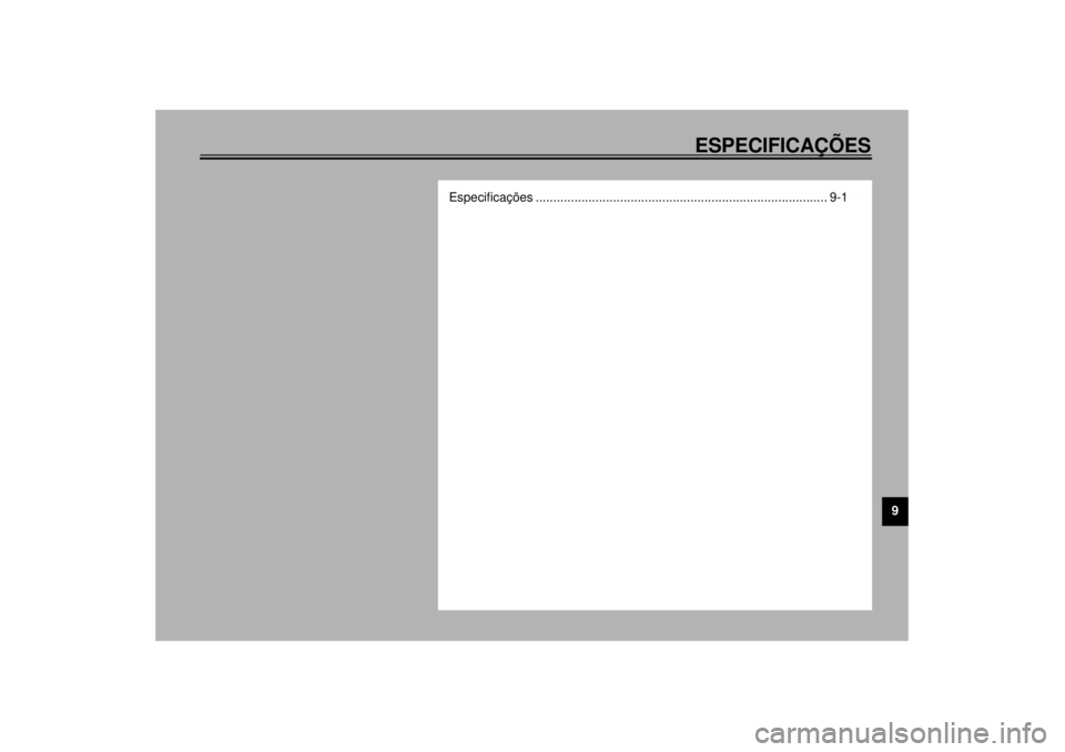 YAMAHA XVZ1300TF 2000  Manual de utilização (in Portuguese) ESPECIFICAÇÕES
9
Especificações ................................................................................... 9-1
P_5jc_SpecTOC.fm  Page 1  Wednesday, September 22, 1999  11:29 AM 