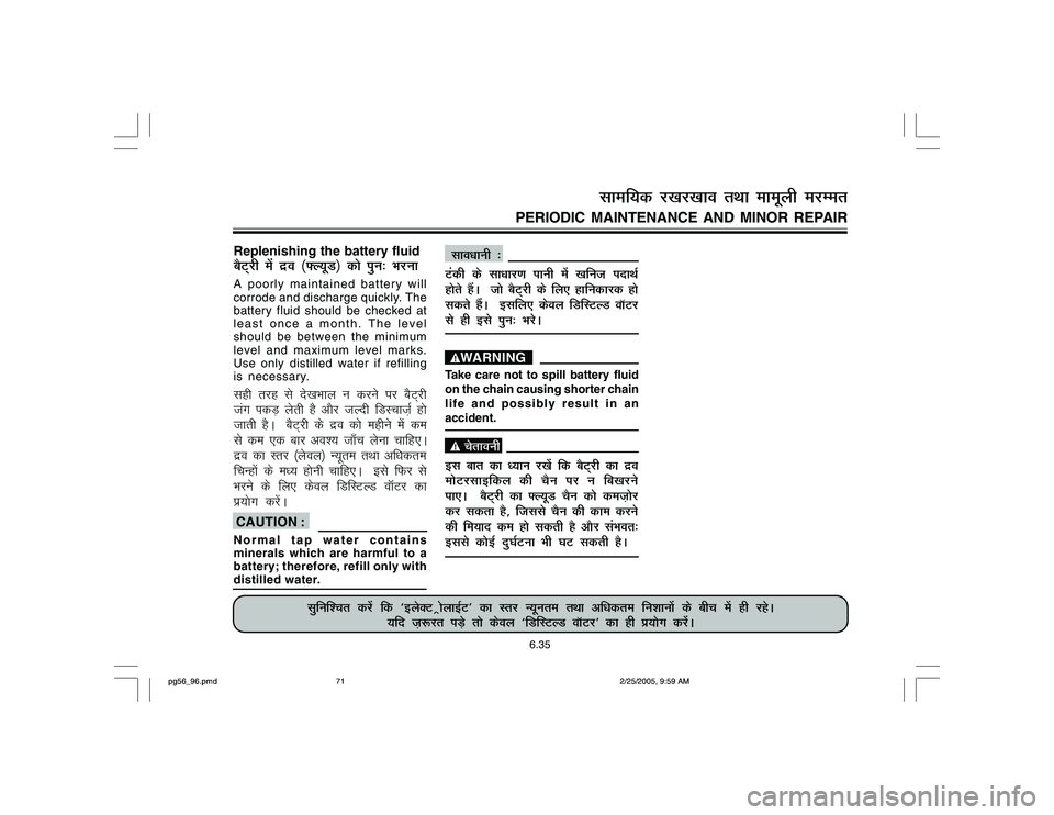 YAMAHA YD110 2005 Owners Manual Replenishing the battery fluidcSV~jh esa nzo ¼¶Y;wM½ dks iqu% HkjukA poorly maintained battery will
corrode and discharge quickly. The
battery fluid should be checked at
least once a month. The lev YAMAHA YD110 2005 Owners Manual Replenishing the battery fluidcSV~jh esa nzo ¼¶Y;wM½ dks iqu% HkjukA poorly maintained battery will
corrode and discharge quickly. The
battery fluid should be checked at
least once a month. The lev