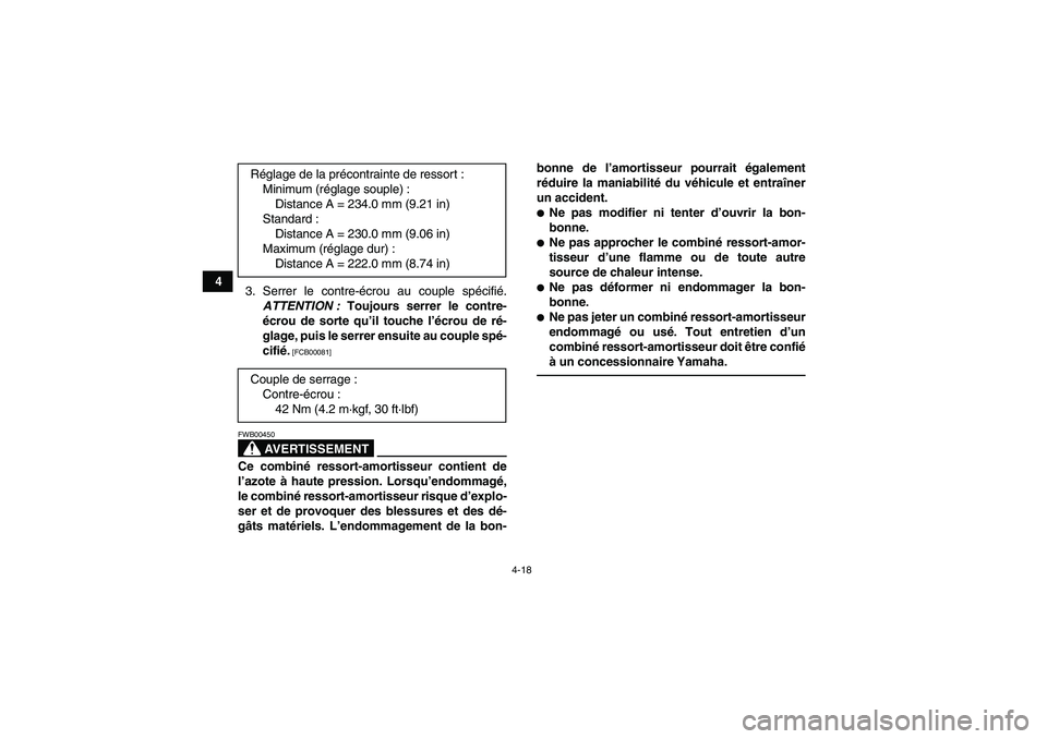 YAMAHA YFM250R-W 2012  Notices Demploi (in French) 4-18
4
3. Serrer le contre-écrou au couple spécifié.
ATTENTION : Toujours serrer le contre-
écrou de sorte qu’il touche l’écrou de ré-
glage, puis le serrer ensuite au couple spé-
cifié.
 