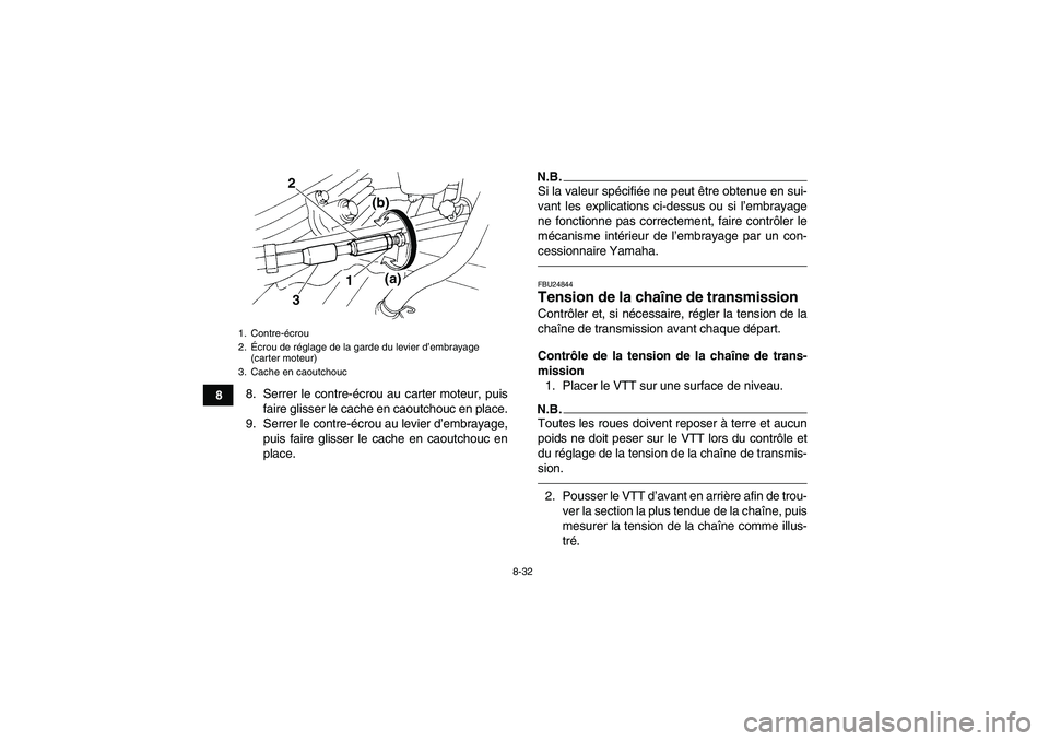 YAMAHA YFM350R 2011  Notices Demploi (in French) 8-32
88. Serrer le contre-écrou au carter moteur, puis
faire glisser le cache en caoutchouc en place.
9. Serrer le contre-écrou au levier d’embrayage,
puis faire glisser le cache en caoutchouc en
