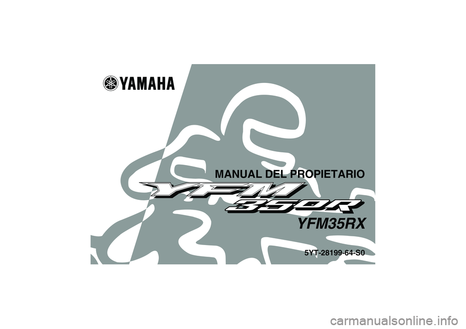 YAMAHA YFM350R 2008  Manuale de Empleo (in Spanish) MANUAL DEL PROPIETARIO
YFM35RX
5YT-28199-64-S0
U5YT64S0.book  Page 1  Friday, April 6, 2007  7:49 PM 