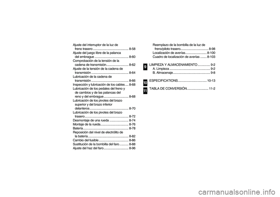 YAMAHA YFM350R 2003  Notices Demploi (in French) Ajuste del interruptor de la luz de 
freno trasero ........................................... 8-58
Ajuste del juego libre de la palanca 
del embrague ......................................... 8-60
Co