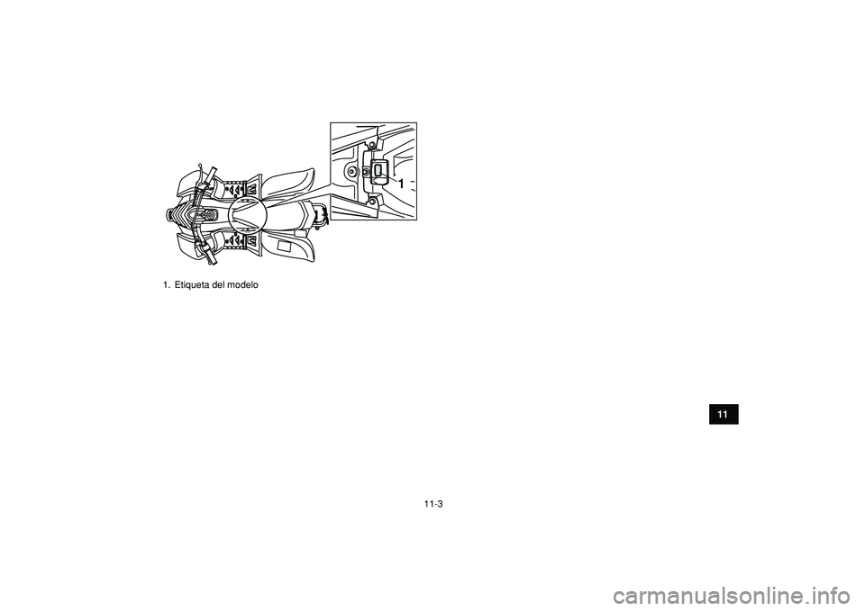 YAMAHA YFM50R 2009  Manuale de Empleo (in Spanish)  
11-3 
1
2
3
4
5
6
7
8
9
1011
 
1.  Etiqueta del modelo
1 