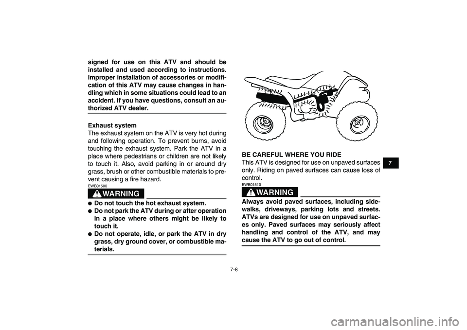 YAMAHA YFM50R 2007 Owners Manual
7-8
1
2
3
4
5
67
8
9
10
11
signed for use on this ATV and should be
installed and used according to instructions.
Improper installation of accessories or modifi-
cation of this ATV may cause chan YAMAHA YFM50R 2007 Owners Manual
7-8
1
2
3
4
5
67
8
9
10
11
signed for use on this ATV and should be
installed and used according to instructions.
Improper installation of accessories or modifi-
cation of this ATV may cause chan