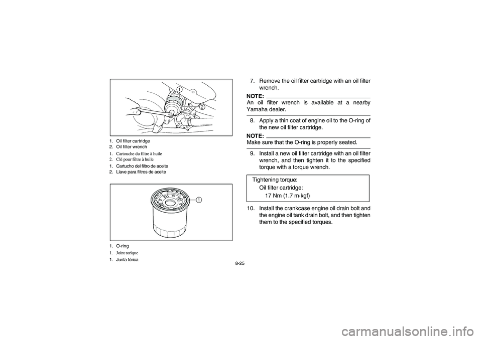 YAMAHA YFM660R 2004  Notices Demploi (in French) 8-25 1. Oil filter cartridge
2. Oil filter wrench
1. Cartouche du filtre à huile
2. Clé pour filtre à huile
1. Cartucho del filtro de aceite
2. Llave para filtros de aceite
1. O-ring
1. Joint toriq