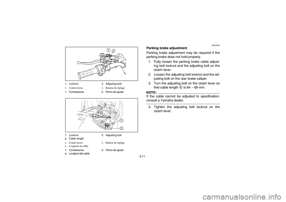 YAMAHA YFM660R 2002  Owners Manual 8-71 1. Locknut 2. Adjusting bolt
1. Contre-écrou 2. Boulon de réglage
1. Contratuerca 2. Perno de ajuste
1. Locknut 2. Adjusting bolt
a. Cable length
1. Contre-écrou 2. Boulon de réglage
a. Longu