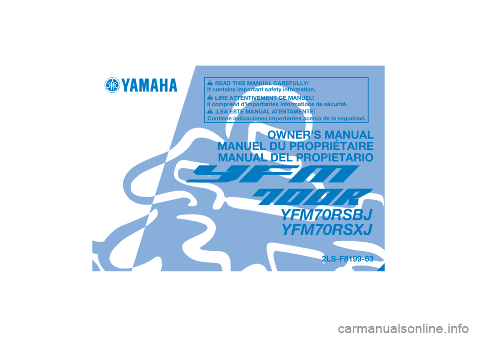 YAMAHA YFM700R 2018  Notices Demploi (in French) DIC183
YFM70RSBJYFM70RSXJ
OWNER’S MANUAL
MANUEL DU PROPRIÉTAIRE MANUAL DEL PROPIETARIO
2LS-F8199-63
READ THIS MANUAL CAREFULLY!
It contains important safety information.
LIRE ATTENTIVEMENT CE MANUE