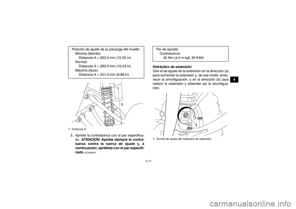YAMAHA YFM700R 2014  Manuale de Empleo (in Spanish) 4-17
4
3. Apriete la contratuerca con el par especifica- do.  ATENCIÓN:  Apriete siempre la contra-
tuerca contra la tuerca de ajuste y, a
continuación, apriétela con el par especifi-
cado.
 [SCB00