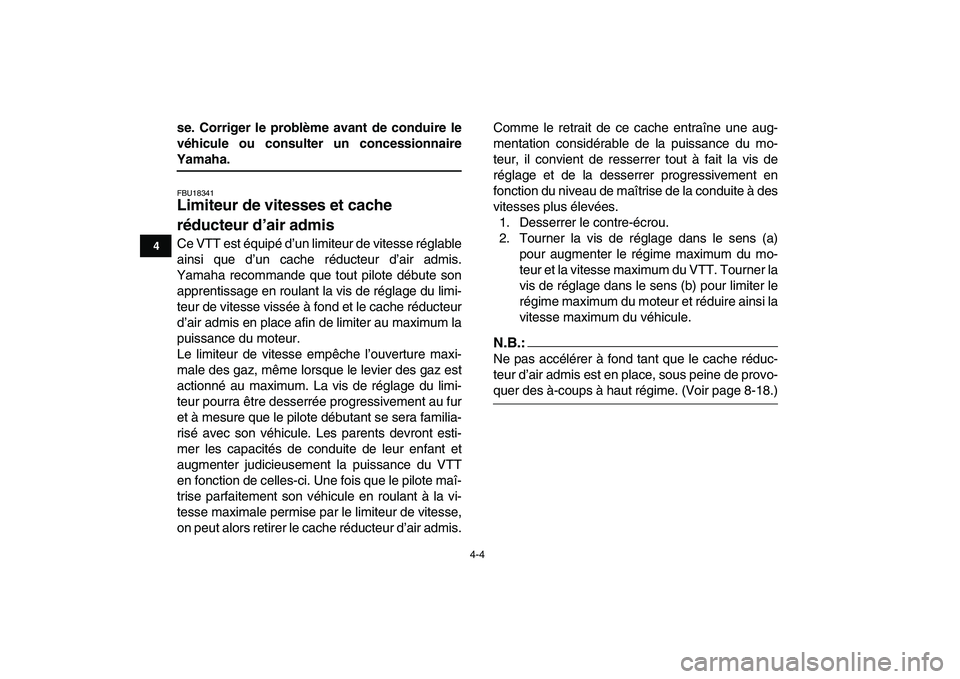 YAMAHA YFM80R 2008 Notices Demploi (in French)
4-4
1
2
34
5
6
7
8
9
10
11
se. Corriger le problème avant de conduire le
véhicule ou consulter un concessionnaire
Yamaha.
FBU18341
Limiteur de vitesses et cache
réducteur d’air admis
C YAMAHA YFM80R 2008 Notices Demploi (in French)
4-4
1
2
34
5
6
7
8
9
10
11
se. Corriger le problème avant de conduire le
véhicule ou consulter un concessionnaire
Yamaha.
FBU18341
Limiteur de vitesses et cache
réducteur d’air admis
C