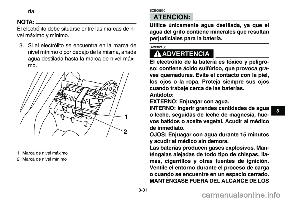 YAMAHA YFM80R 2007 Manuale de Empleo (in Spanish)
8-31
1
2
3
4
5
6
78
9
10
11
ría.
NOTA:
El electrólito debe situarse entre las marcas de ni-
vel máximo y mínimo.
3. Si el electrólito se encuentra en la marca de
nivel mínimo o por debaj YAMAHA YFM80R 2007 Manuale de Empleo (in Spanish)
8-31
1
2
3
4
5
6
78
9
10
11
ría.
NOTA:
El electrólito debe situarse entre las marcas de ni-
vel máximo y mínimo.
3. Si el electrólito se encuentra en la marca de
nivel mínimo o por debaj