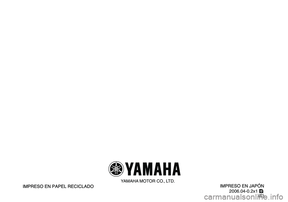 YAMAHA YFM80R 2007  Manuale de Empleo (in Spanish)   
2006.04-0.2x1 !
(S)
YAMAHA MOTOR CO., LTD. 