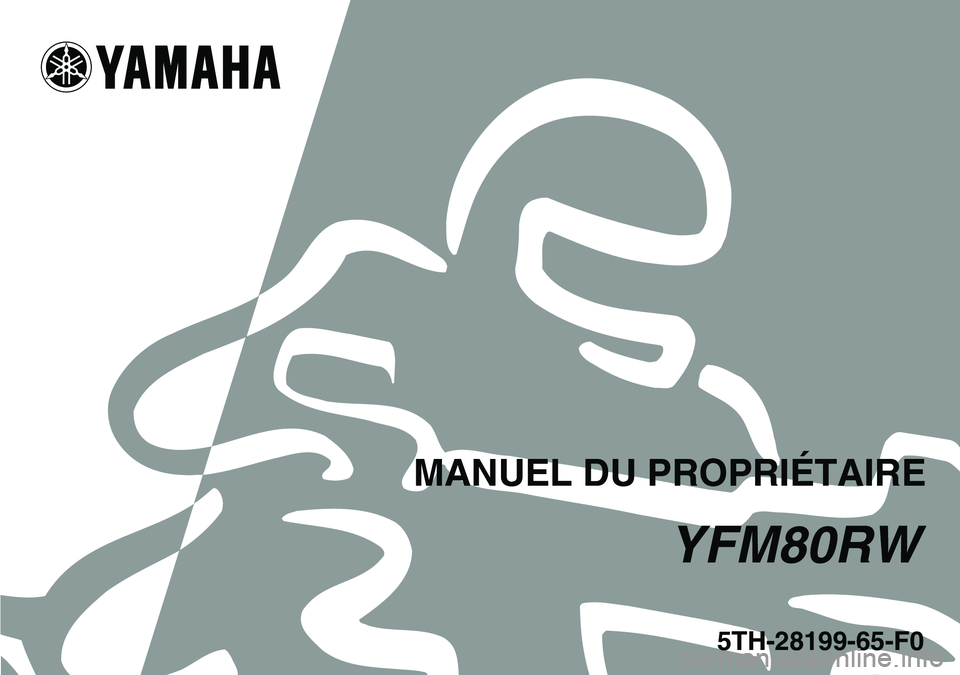YAMAHA YFM80R 2007  Notices Demploi (in French)   
This A
5TH-28199-65-F0
YFM80RW
MANUEL DU PROPRIÉTAIRE 