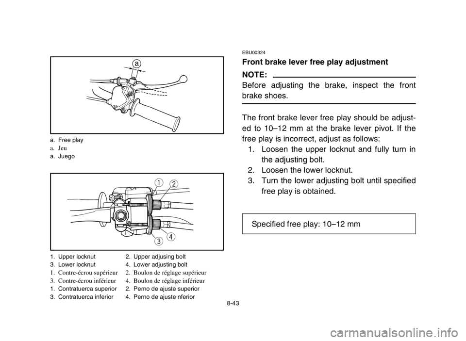 YAMAHA YFM80R 2004  Owners Manual wq
re
1. Upper locknut 2. Upper adjusing bolt
3. Lower locknut 4. Lower adjusting bolt
1. Contre-écrou supérieur 2. Boulon de réglage supérieur
3. Contre-écrou inférieur 4. Boulon de réglage in