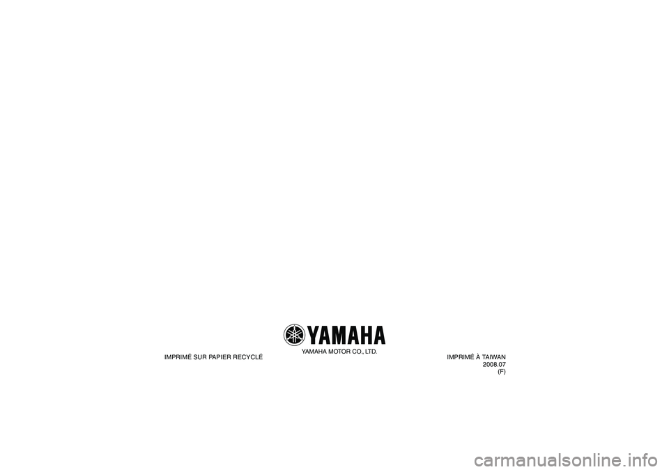 YAMAHA YFM90R 2009  Notices Demploi (in French) YAMAHA MOTOR CO., LTD.
IMPRIMÉ SUR PAPIER RECYCLÉIMPRIMÉ À TAIWAN
2008.07(F)
U43D60F0.book  Page 1  Thursday, May 29, 2008  10:31 PM 