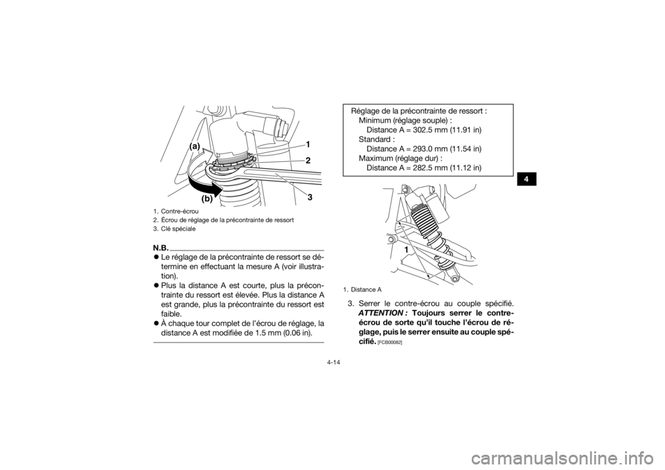 YAMAHA YFZ450 2019  Notices Demploi (in French) 4-14
4
N.B.Le réglage de la précontrainte de ressort se dé-
termine en effectuant la mesure A (voir illustra-
tion).
 Plus la distance A est courte, plus la précon-
trainte du ressort est é
