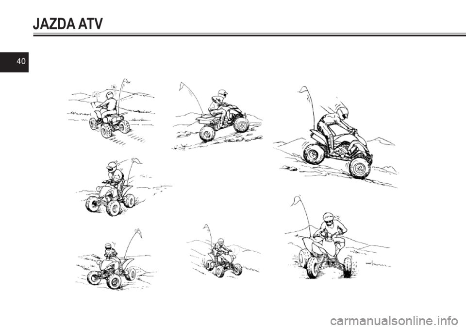 YAMAHA YFZ450 2017  Instrukcja obsługi (in Polish) 40
JAZDA ATV   