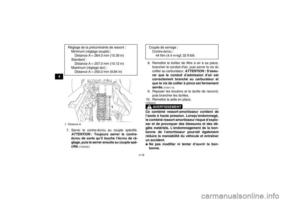 YAMAHA YFZ450 2013  Notices Demploi (in French) 4-18
47. Serrer le contre-écrou au couple spécifié.ATTENTION :  Toujours serrer le contre-
écrou de sorte qu’il touche l’écrou de ré-
glage, puis le serrer ensuite au couple spé-
cifié.
 [